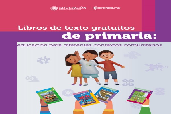 Libros de texto gratuitos de primaria: educación para diferentes contextos comunitarios