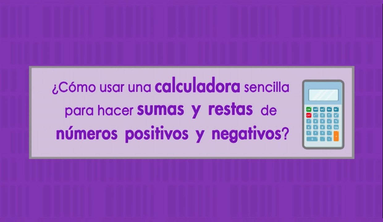 Uso De La Calculadora Para Sumar Números Positivos Y Negativos Nueva Escuela Mexicana 1450